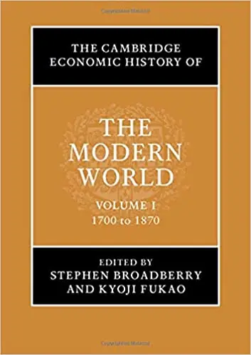 The Cambridge Economic History of the Modern World: Volume 1, 1700 to 1870