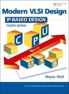 Modern VLSI Design: IP-Based Design, 4th Edition (Repost)