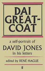 Dai Greatcoat: A Self-Portrait of David Jones in his Letters