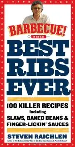 Best Ribs Ever: A Barbecue Bible Cookbook: 100 Killer Recipes (repost)