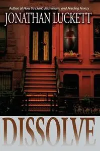 «Dissolve» by Jonathan Luckett