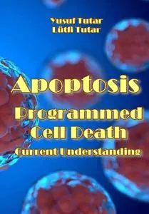 "Apoptosis: Programmed Cell Death. Current Understanding" ed. by Yusuf Tutar, Lütfi Tutar