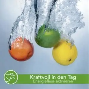 «Kraftvoll in den Tag: Energiefluss aktivieren» by Anneliese Breitner