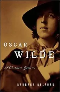 Oscar Wilde: A Certain Genius