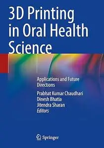 3D Printing in Oral Health Science: Applications and Future Directions (Repost)