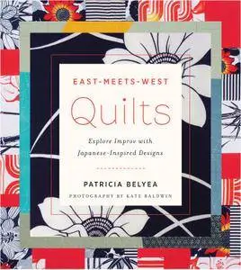 East-Meets-West Quilts: Explore Improv with Japanese-Inspired Designs