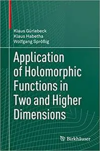 Application of Holomorphic Functions in Two and Higher Dimensions (Repost)