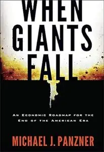When Giants Fall: An Economic Roadmap for the End of the American Era