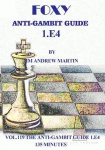 Foxy Openings Vol. 119: Anti-Gambit Guide 1.e4, Vol. 1