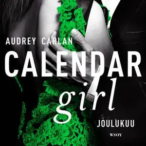 «Calendar Girl. Joulukuu» by Audrey Carlan