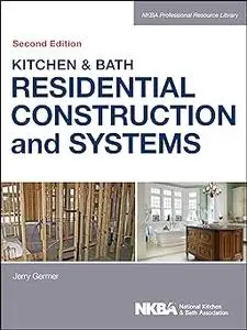 Kitchen & Bath Residential Construction and Systems Ed 2