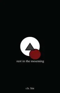 «Rest in the Mourning» by r.h. Sin