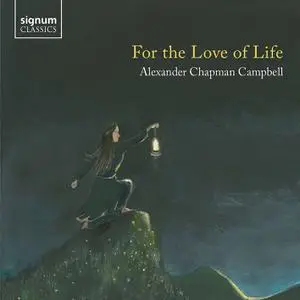 Alexander Chapman Campbell - For The Love of Life (2021) [Official Digital Download 24/96]