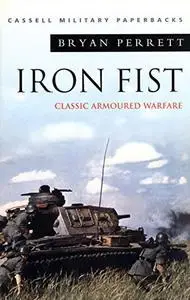 Iron Fist: Classic Armoured Warfare (Cassell Military Paperbacks)