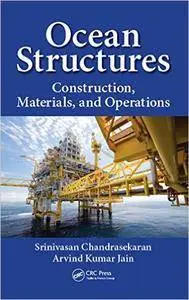 Ocean Structures: Construction, Materials, and Operations