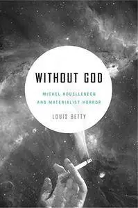 Without God: Michel Houellebecq and Materialist Horror
