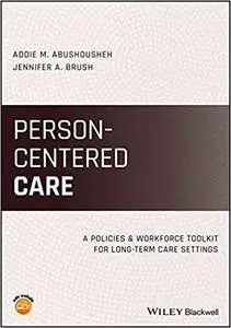 Person-Centered Care: A Policies and Workforce Toolkit for Long-Term Care Settings