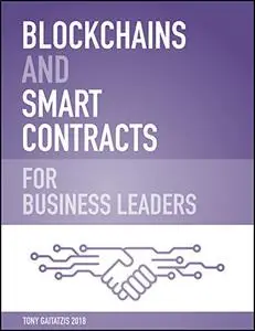 Blockchains and Smart Contracts for Business Leaders