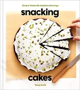 Snacking Cakes: Simple Treats for Anytime Cravings: A Baking Book (Repost)