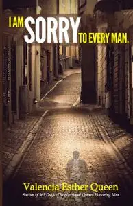«I Am Sorry to Every Man» by VALENCIA ESTHER QUEEN