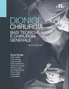 Renzo Dionigi, "Chirurgia: Basi teoriche e chirurgia generale", Sesta edizione
