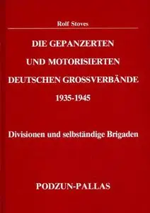 Die gepanzerten und motorisierten deutschen Grossverbände (Divisionen und selbstständige brigaden) 1935-1945 (Repost)