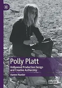 Polly Platt: Hollywood Production Design and Creative Authorship