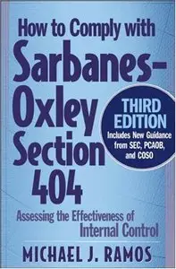 How to Comply with Sarbanes-Oxley Section 404: Assessing the Effectiveness of Internal Control (repost)