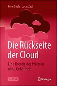 Die Rückseite der Cloud: Eine Theorie des Privaten ohne Geheimnis