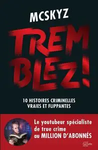 McSkyz, "Tremblez !: 10 histoires criminelles vraies et flippantes"