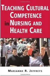 Teaching Cultural Competence in Nursing and Health Care