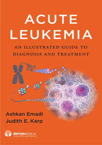 Acute Leukemia An Illustrated Guide to Diagnosis and Treatment