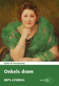 «Onkels drøm» by Fjodor M. Dostojevskij