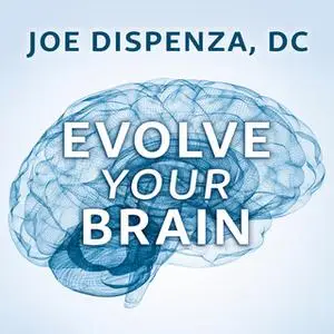«Evolve Your Brain» by Joe Dispenza