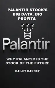 Palantir Stock’s Big Data, Big Profits: Why Palantir Is the Stock of the Future
