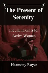 The Present of Serenity : Indulging Gifts for Active Women