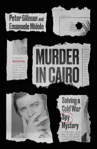 Murder in Cairo: Solving a Cold War Spy Mystery