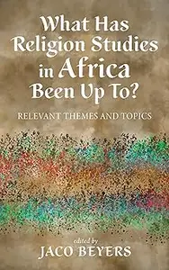 What Has Religion Studies in Africa Been Up To?: Relevant Themes and Topics