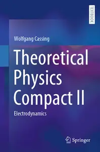 Theoretical Physics Compact II: Electrodynamics