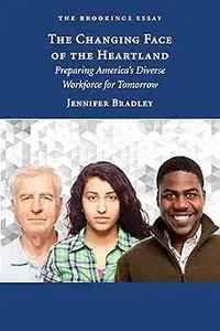 The Changing Face of the Heartland: Preparing America's Diverse Workforce for Tomorrow