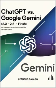 ChatGPT vs. Google Gemini (2.0 ∙ 2.5 ∙ Flash): An Advanced, Data‑Driven Comparison for Power Users