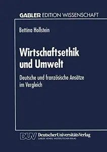 Wirtschaftsethik und Umwelt: Deutsche und französische Ansätze im Vergleich