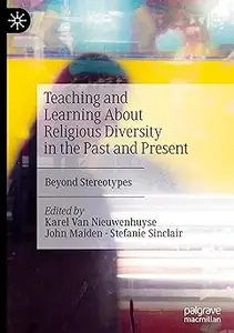 Teaching and Learning About Religious Diversity in the Past and Present: Beyond Stereotypes