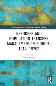 Refugees and Population Transfer Management in Europe, 1914–1920s