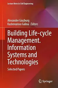 Building Life-cycle Management. Information Systems and Technologies: Selected Papers
