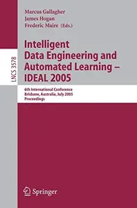 Intelligent Data Engineering and Automated Learning - IDEAL 2005: 6th International Conference, Brisbane, Australia, July 6-8,