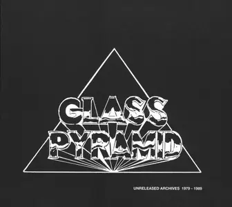 Glass Pyramid - Unreleased Archives 1979-1989 (2009)