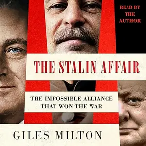 The Stalin Affair: The Impossible Alliance That Won the War [Audiobook]