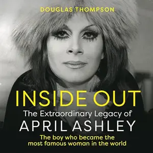 Inside Out: The Extraordinary Legacy of April Ashley [Audiobook]