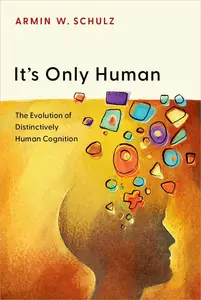 It's Only Human: The Evolution of Distinctively Human Cognition